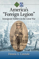 Book cover of: America's "Foreign Legion". By: Dennis A. Connole