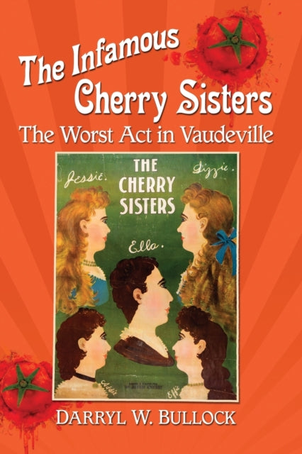 Book cover of: Infamous Cherry Sisters. By: Darryl W. Bullock