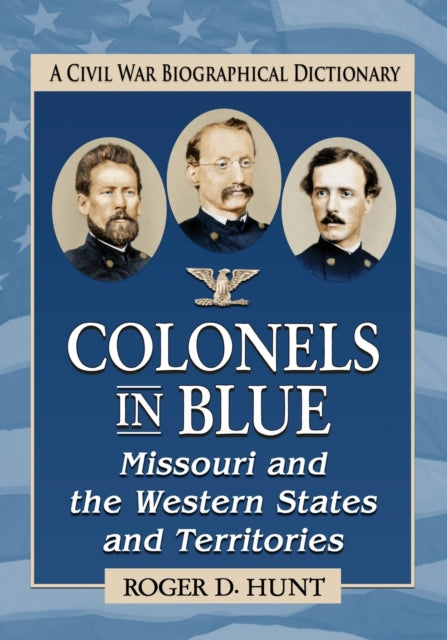 Book cover of: Colonels in Blue--Missouri and the Western States and Territories. By: Roger D. Hunt