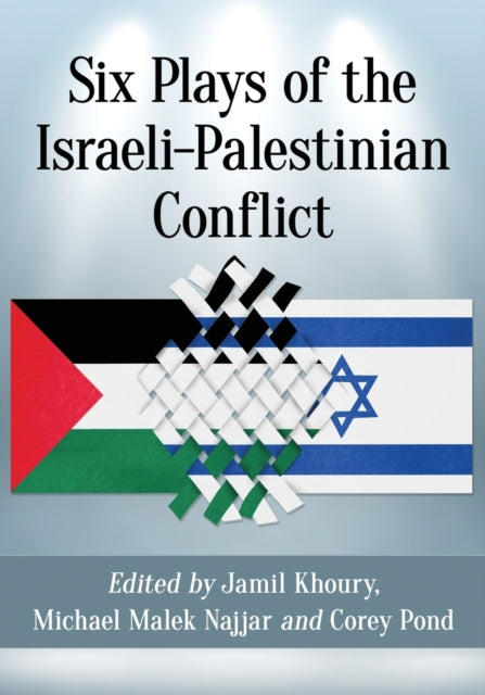 Book cover of: Six Plays of the Israeli-Palestinian Conflict. By: Jamil Khoury