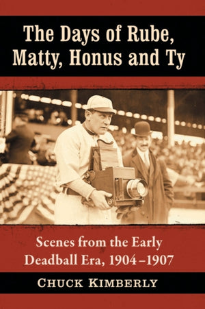Days of Rube, Matty, Honus and Ty