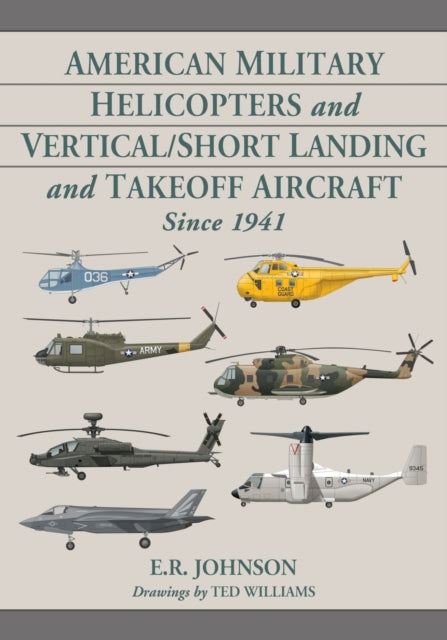 Book cover of: American Military Helicopters and Vertical/Short Landing and Takeoff Aircraft Since 1941. By: E. R. Johnson