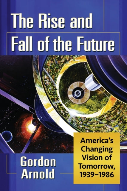 Book cover of: Rise and Fall of the Future. By: Gordon Arnold