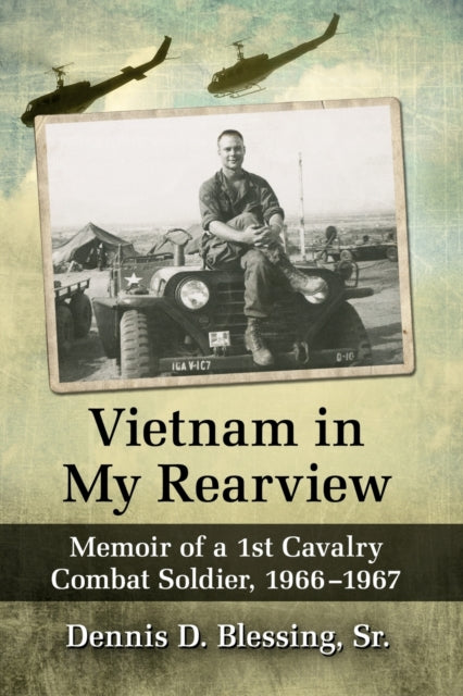 Book cover of: Vietnam in My Rearview. By: Dennis D. Blessing