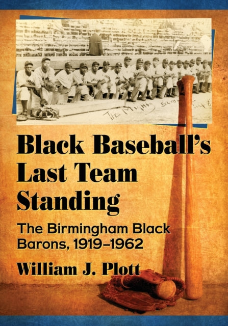 Book cover of: Black Baseball's Last Team Standing. By: William J. Plott