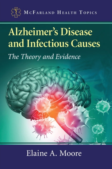 Book cover of: Alzheimer's Disease and Infectious Causes. By: Elaine A. Moore