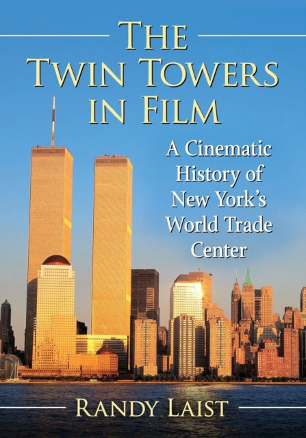Book cover of: Twin Towers in Film. By: Randy Laist
