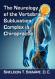 Book cover of: Neurology of the Vertebral Subluxation Complex in Chiropractic. By: Sheldon T. Sharpe