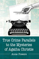Book cover of: True Crime Parallels to the Mysteries of Agatha Christie. By: Anne Powers