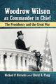 Book cover of: Woodrow Wilson as Commander in Chief. By: Michael P. Riccards