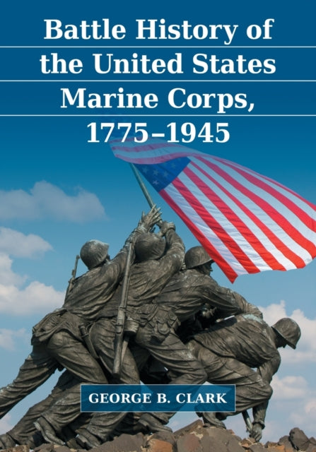 Book cover of: Battle History of the United States Marine Corps, 1775-1945. By: Clark, George B.