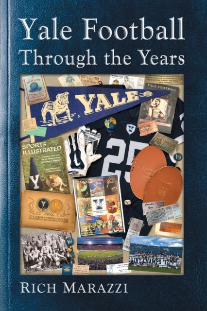 Book cover of: Yale Football Through the Years. By: Rich Marazzi