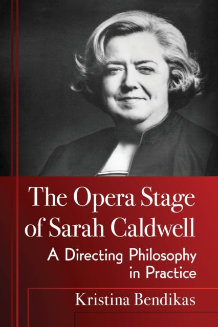 Book cover of: Opera Stage of Sarah Caldwell. By: Kristina Bendikas