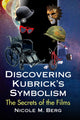 Book cover of: Discovering Kubrick's Symbolism. By: Nicole M. Berg