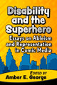 Book cover of: Disability and the Superhero. By: Amber E. George