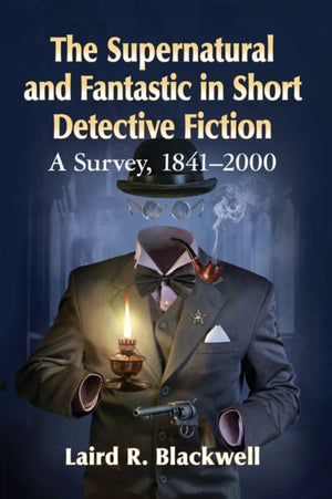 The Supernatural and Fantastic in Short Detective Fiction
