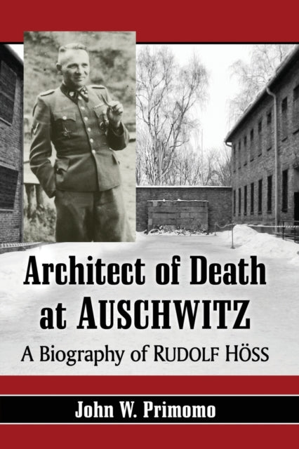 Book cover of: Architect of Death at Auschwitz. By: John W. Primomo