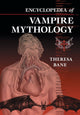 Book cover of: Encyclopedia of Vampire Mythology. By: Theresa Bane