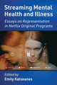 Book cover of: Streaming Mental Health and Illness. By: Emily Katseanes