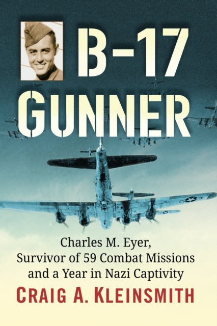 Book cover of: B-17 Gunner. By: Craig A. Kleinsmith