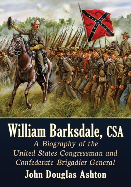 Book cover of: William Barksdale, CSA. By: John Douglas Ashton