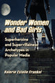 Book cover of: Wonder Women and Bad Girls. By: Valerie Estelle Frankel