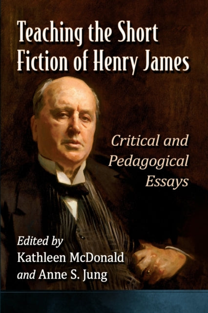 Book cover of: Teaching the Short Fiction of Henry James. By: Kathleen McDonald