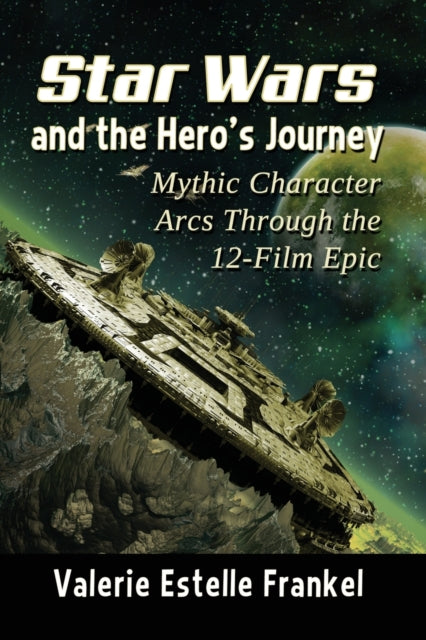 Book cover of: Star Wars and the Hero's Journey. By: Valerie Estelle Frankel