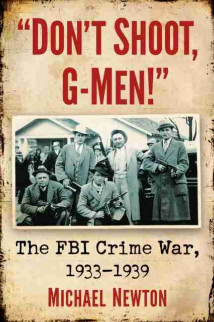Book cover of: "Don't Shoot, G-Men!". By: Michael Newton