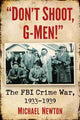 Book cover of: "Don't Shoot, G-Men!". By: Michael Newton