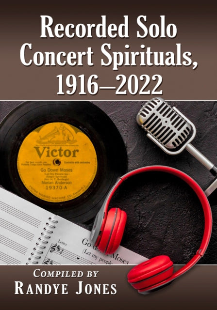 Book cover of: Recorded Solo Concert Spirituals, 1916-2022. By: Randye Jones