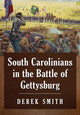Book cover of: South Carolinians in the Battle of Gettysburg. By: Derek Smith