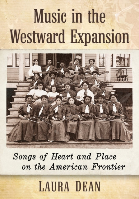 Book cover of: Music in the Westward Expansion. By: Laura Dean