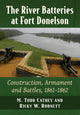 Book cover of: River Batteries at Fort Donelson. By: M. Todd Cathey