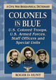 Book cover of: Colonels in Blue--U.S. Colored Troops, U.S. Armed Forces, Staff Officers and Special Units. By: Roger D. Hunt