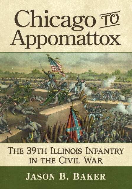 Book cover of: Chicago to Appomattox. By: Jason B. Baker
