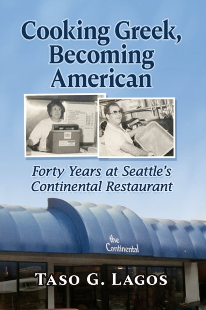 Book cover of: Cooking Greek, Becoming American. By: Taso G. Lagos
