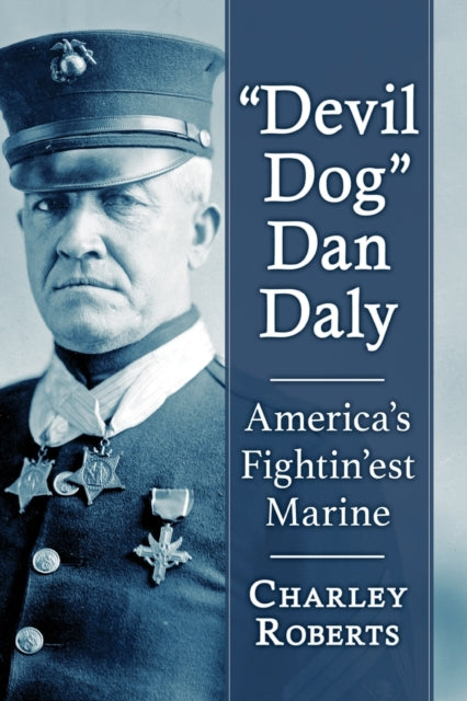 Book cover of: "Devil Dog" Dan Daly. By: Charley Roberts