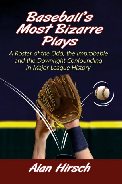 Book cover of: Baseball's Most Bizarre Plays. By: Alan Hirsch