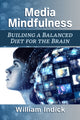 Book cover of: Media Mindfulness. By: William Indick