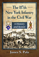 Book cover of: 117th New York Infantry in the Civil War. By: James S. Pula