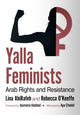 Book cover of: Yalla Feminists. By: Lina AbiRafeh