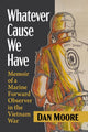 Book cover of: Whatever Cause We Have. By: Dan Moore