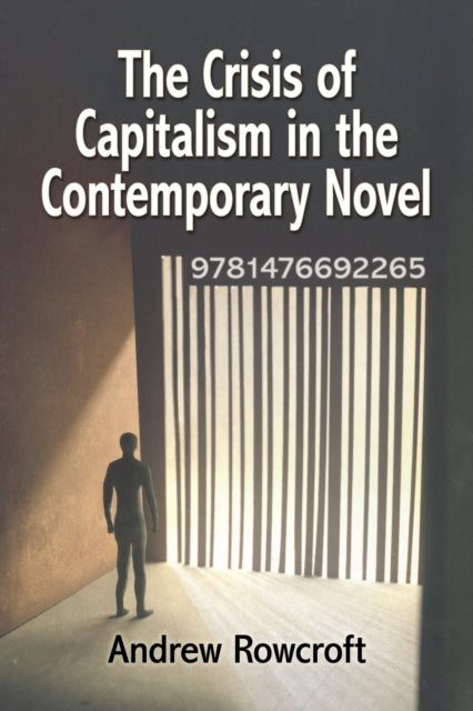 Book cover of: Crisis of Capitalism in the Contemporary Novel. By: Andrew Rowcroft