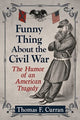 Book cover of: Funny Thing About the Civil War. By: Thomas F. Curran