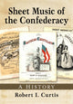 Book cover of: Sheet Music of the Confederacy. By: Curtis, Robert I.