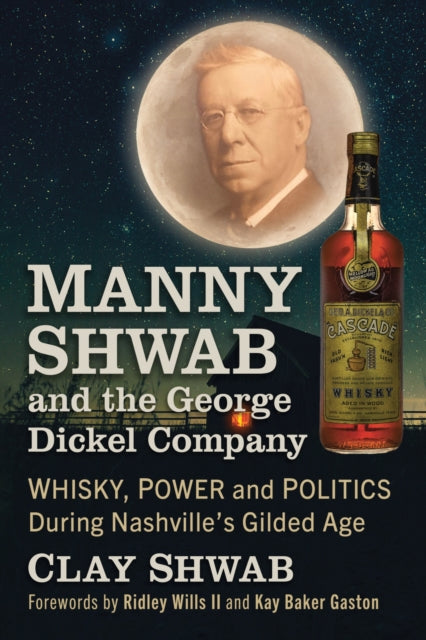 Book cover of: Manny Shwab and the George Dickel Company. By: Clay Shwab