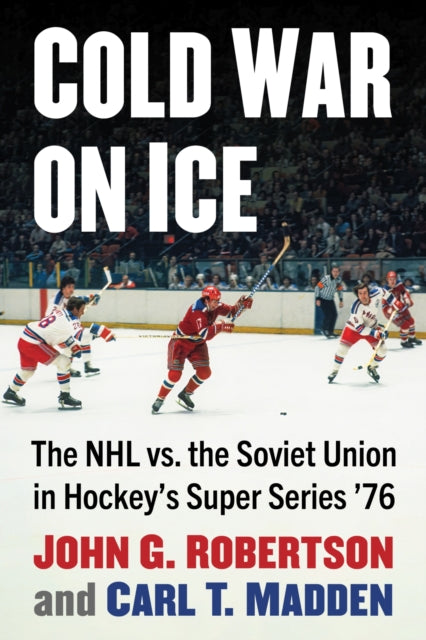 Book cover of: Cold War on Ice. By: Robertson, John G.