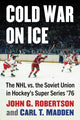 Book cover of: Cold War on Ice. By: Robertson, John G.