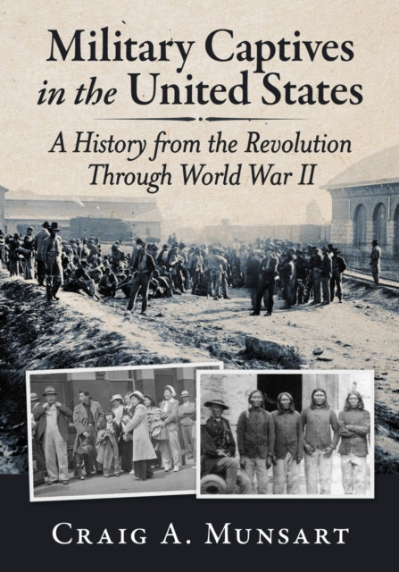 Book cover of: Military Captives in the United States. By: Craig A. Munsart